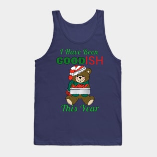 I Have Been Good-Ish This Year Cute Toy Bear Naughty Christmas Gift Tank Top